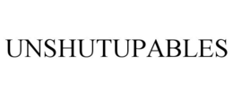 UNSHUTUPABLES trademark