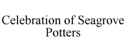 CELEBRATION OF SEAGROVE POTTERS trademark