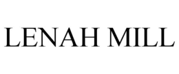 LENAH MILL trademark