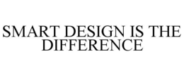 SMART DESIGN IS THE DIFFERENCE trademark