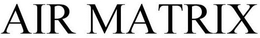 AIR MATRIX trademark