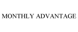 MONTHLY ADVANTAGE trademark