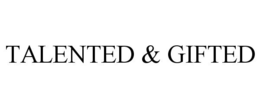 TALENTED & GIFTED trademark
