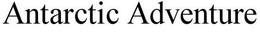 ANTARCTIC ADVENTURE trademark
