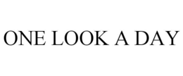 ONE LOOK A DAY trademark