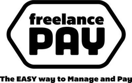 FREELANCE PAY THE EASY WAY TO MANAGE AND PAY trademark