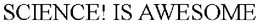 SCIENCE! IS AWESOME trademark