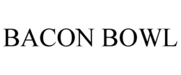 BACON BOWL trademark
