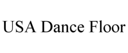 USA DANCE FLOOR trademark