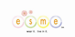 ESME WEAR IT. LIVE IN IT. trademark