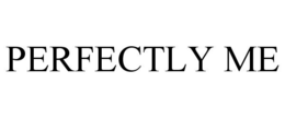 PERFECTLY ME trademark