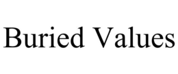 BURIED VALUES trademark