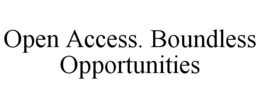 OPEN ACCESS. BOUNDLESS OPPORTUNITIES trademark