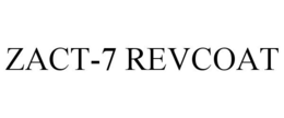 ZACT-7 REVCOAT trademark