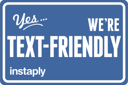YES...WE'RE TEXT-FRIENDLY INSTAPLY trademark