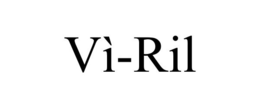VÌ-RIL trademark