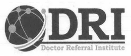 DRI DOCTOR REFERRAL INSTITUTE trademark