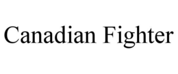 CANADIAN FIGHTER trademark