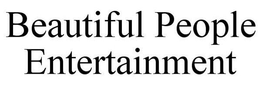 BEAUTIFUL PEOPLE ENTERTAINMENT trademark