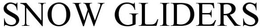 SNOW GLIDERS trademark