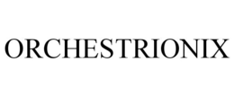 ORCHESTRIONIX trademark