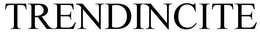 TRENDINCITE trademark