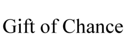 GIFT OF CHANCE trademark
