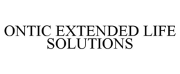 ONTIC EXTENDED LIFE SOLUTIONS trademark