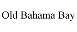 OLD BAHAMA BAY trademark