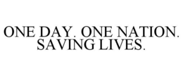 ONE DAY. ONE NATION. SAVING LIVES. trademark