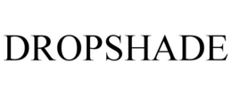 DROPSHADE trademark
