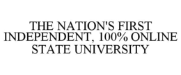THE NATION'S FIRST INDEPENDENT, 100% ONLINE STATE UNIVERSITY trademark