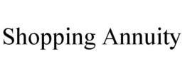 SHOPPING ANNUITY trademark