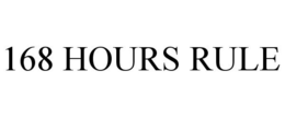 168 HOURS RULE trademark