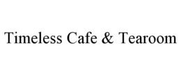 TIMELESS CAFE & TEAROOM trademark