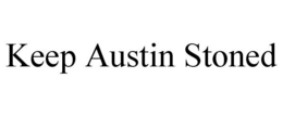 KEEP AUSTIN STONED trademark