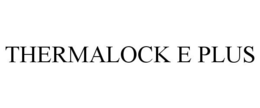 THERMALOCK E PLUS trademark