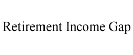 RETIREMENT INCOME GAP trademark