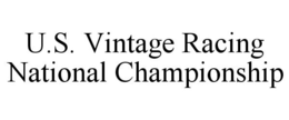 U.S. VINTAGE RACING NATIONAL CHAMPIONSHIP trademark