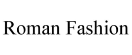 ROMAN FASHION trademark