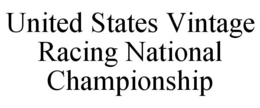UNITED STATES VINTAGE RACING NATIONAL CHAMPIONSHIP trademark