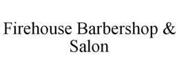 FIREHOUSE BARBERSHOP & SALON trademark