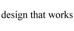 DESIGN THAT WORKS trademark