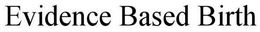 EVIDENCE BASED BIRTH trademark