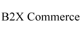 B2X COMMERCE trademark