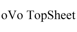 OVO TOPSHEET trademark