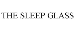THE SLEEP GLASS trademark