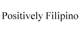 POSITIVELY FILIPINO trademark