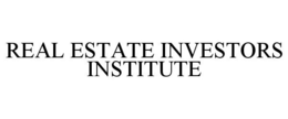 REAL ESTATE INVESTORS INSTITUTE trademark