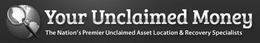 YOUR UNCLAIMED MONEY THE NATION'S PREMIER UNCLAIMED ASSET LOCATION & RECOVERY SPECIALISTS trademark